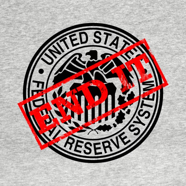 END IT - Federal Reserve by Malicious Defiance